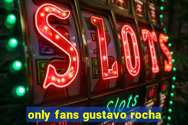 only fans gustavo rocha